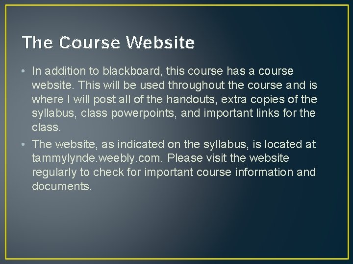 The Course Website • In addition to blackboard, this course has a course website.