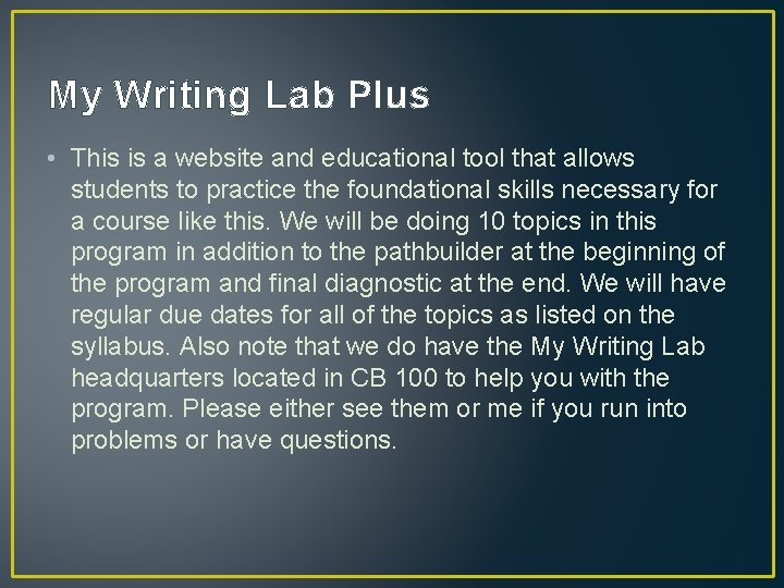 My Writing Lab Plus • This is a website and educational tool that allows