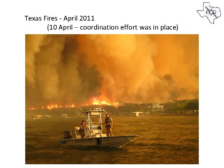 Texas Fires - April 2011 (10 April – coordination effort was in place) 