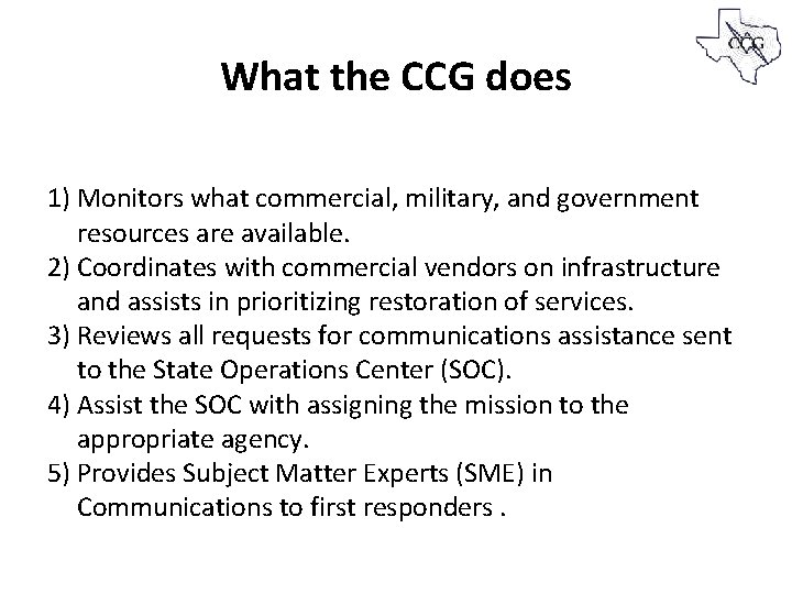 What the CCG does 1) Monitors what commercial, military, and government resources are available.