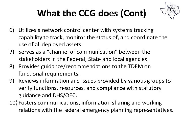 What the CCG does (Cont) 6) Utilizes a network control center with systems tracking