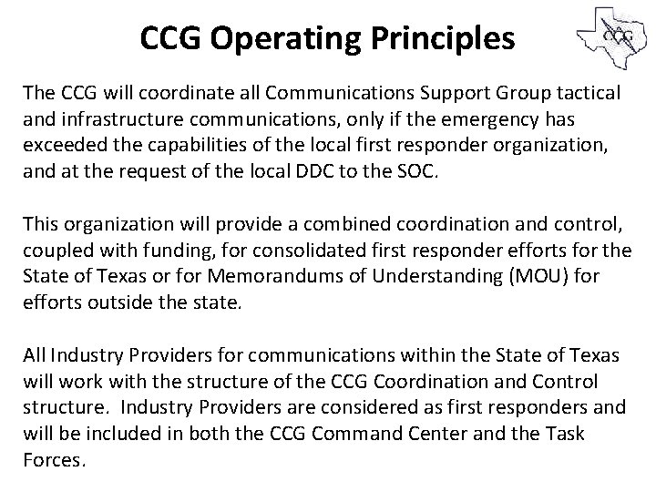 CCG Operating Principles The CCG will coordinate all Communications Support Group tactical and infrastructure