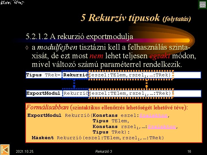  5 Rekurzív típusok (folytatás) 5. 2. 1. 2 A rekurzió exportmodulja à a