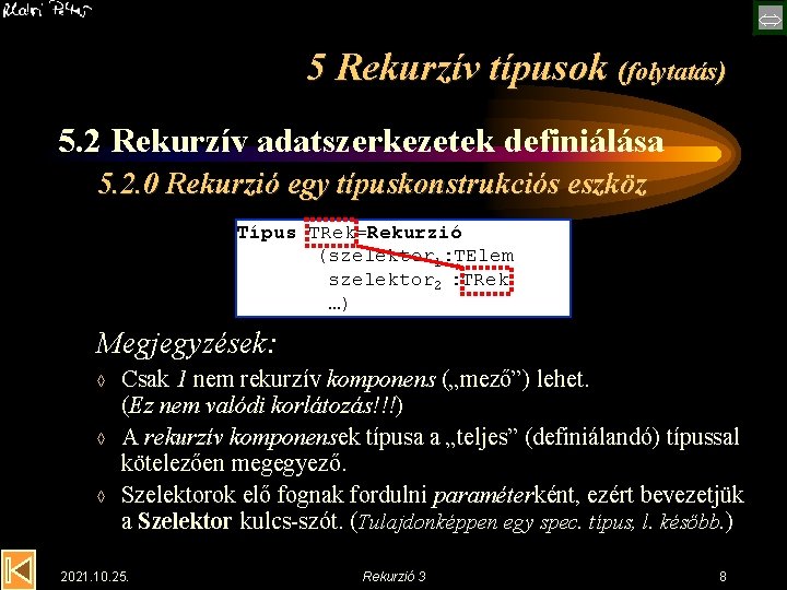  5 Rekurzív típusok (folytatás) 5. 2 Rekurzív adatszerkezetek definiálása 5. 2. 0 Rekurzió