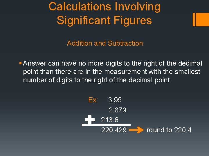 Calculations Involving Significant Figures Addition and Subtraction § Answer can have no more digits