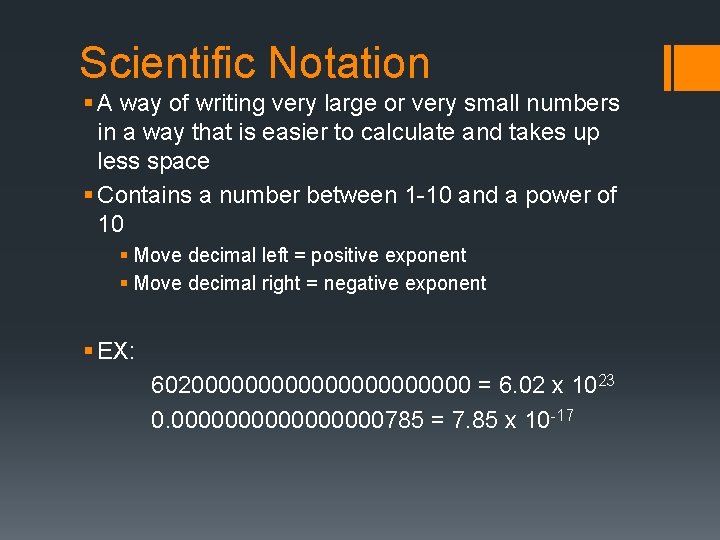Scientific Notation § A way of writing very large or very small numbers in