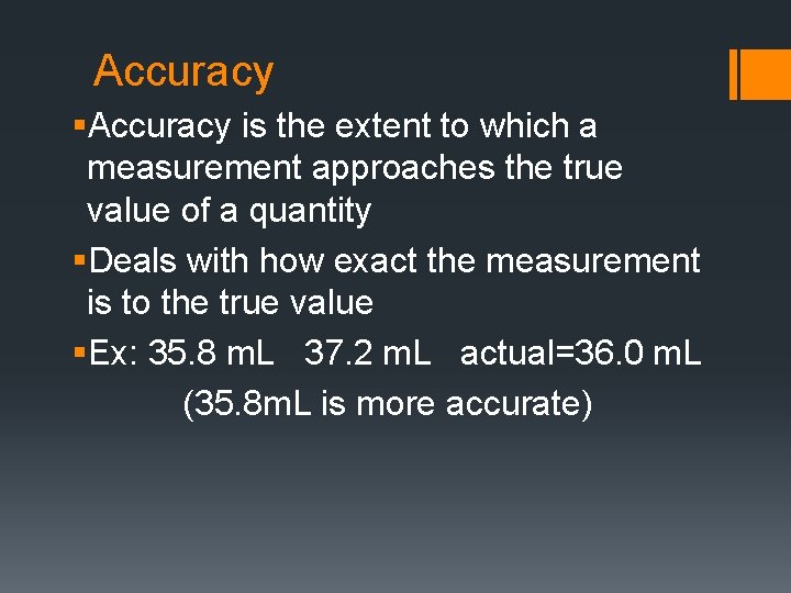 Accuracy §Accuracy is the extent to which a measurement approaches the true value of
