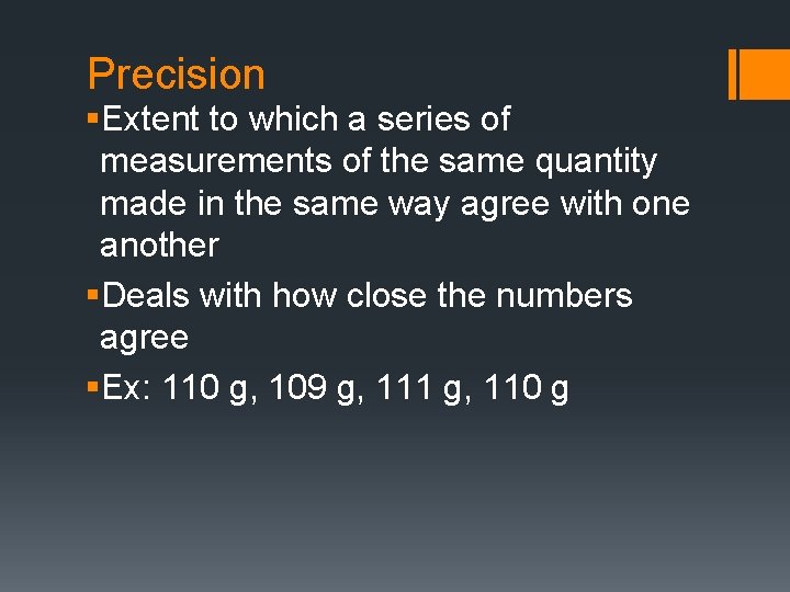 Precision §Extent to which a series of measurements of the same quantity made in