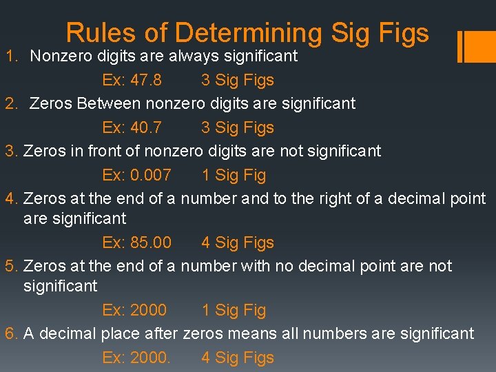 Rules of Determining Sig Figs 1. Nonzero digits are always significant Ex: 47. 8