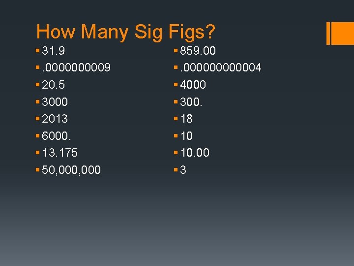 How Many Sig Figs? § 31. 9 §. 000009 § 20. 5 § 3000