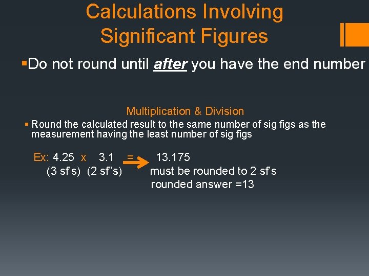 Calculations Involving Significant Figures §Do not round until after you have the end number