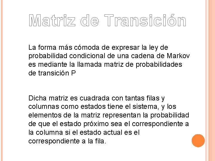 Matriz de Transición La forma más cómoda de expresar la ley de probabilidad condicional