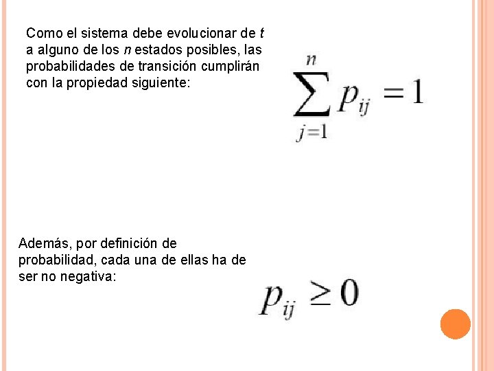 Como el sistema debe evolucionar de t a alguno de los n estados posibles,