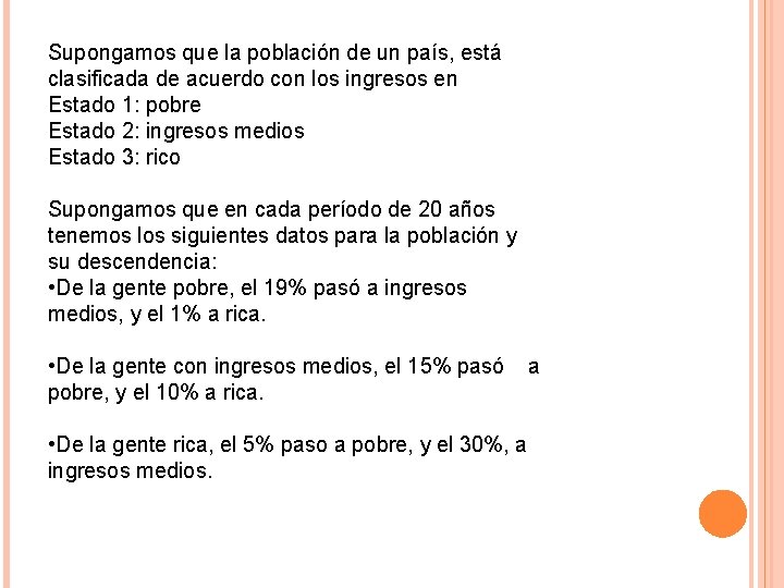 Supongamos que la población de un país, está clasificada de acuerdo con los ingresos