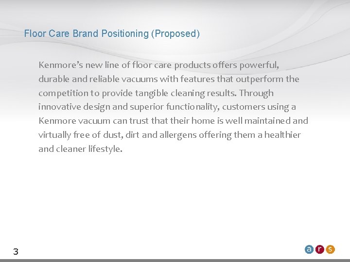 Floor Care Brand Positioning (Proposed) Kenmore’s new line of floor care products offers powerful,