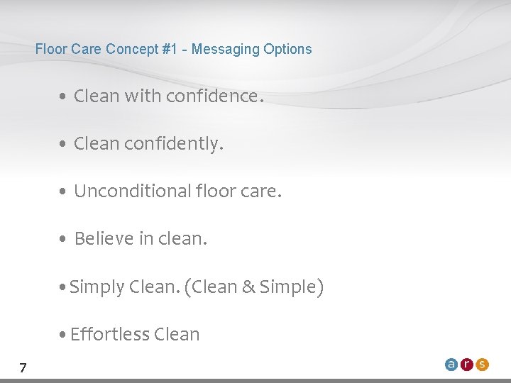 Floor Care Concept #1 - Messaging Options • Clean with confidence. • Clean confidently.