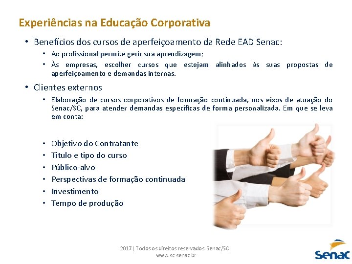 Experiências na Educação Corporativa • Benefícios dos cursos de aperfeiçoamento da Rede EAD Senac: