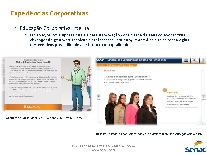 Experiências Corporativas • Educação Corporativa Interna • O Senac/SC hoje aposta na Ea. D