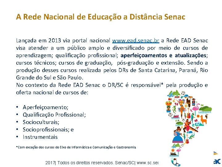 A Rede Nacional de Educação a Distância Senac Lançada em 2013 via portal nacional