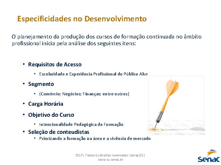 Especificidades no Desenvolvimento O planejamento da produção dos cursos de formação continuada no âmbito