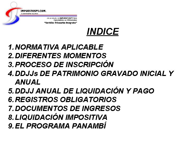 INDICE 1. NORMATIVA APLICABLE 2. DIFERENTES MOMENTOS 3. PROCESO DE INSCRIPCIÓN 4. DDJJs DE