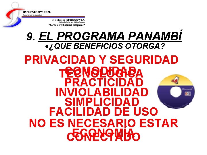 9. EL PROGRAMA PANAMBÍ ¿QUE BENEFICIOS OTORGA? PRIVACIDAD Y SEGURIDAD COMODIDAD TECNOLÓGICA PRACTICIDAD INVIOLABILIDAD