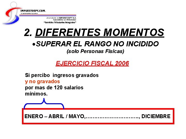 2. DIFERENTES MOMENTOS SUPERAR EL RANGO NO INCIDIDO (solo Personas Físicas) EJERCICIO FISCAL 2006