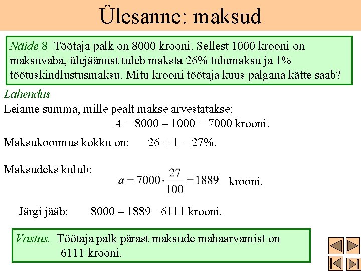 Ülesanne: maksud Näide 8 Töötaja palk on 8000 krooni. Sellest 1000 krooni on maksuvaba, Ülesanne: maksud Näide 8 Töötaja palk on 8000 krooni. Sellest 1000 krooni on maksuvaba,
