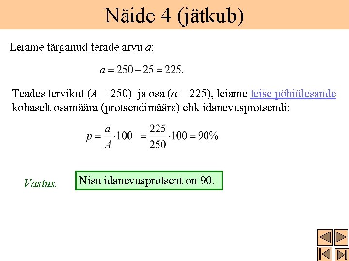 Näide 4 (jätkub) Leiame tärganud terade arvu a: Teades tervikut (A = 250) ja