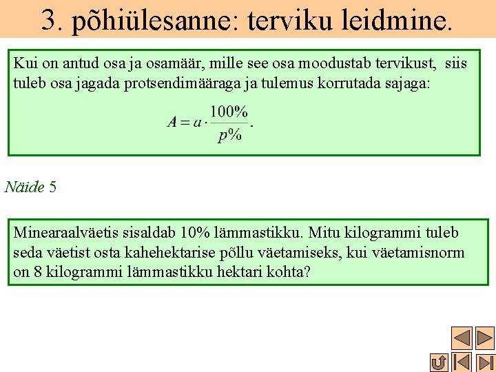 3. põhiülesanne: terviku leidmine. Kui on antud osa ja osamäär, mille see osa moodustab