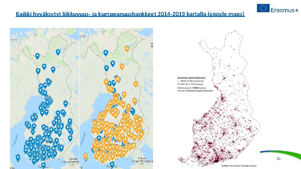 Kaikki hyväksytyt liikkuvuus- ja kumppanuushankkeet 2014 -2019 kartalla (google maps) 25/10/2021 Opetushallitus 10 