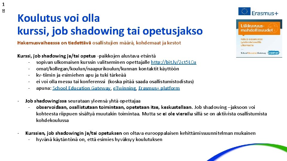 1 8 Koulutus voi olla kurssi, job shadowing tai opetusjakso Hakemusvaiheessa on tiedettävä osallistujien