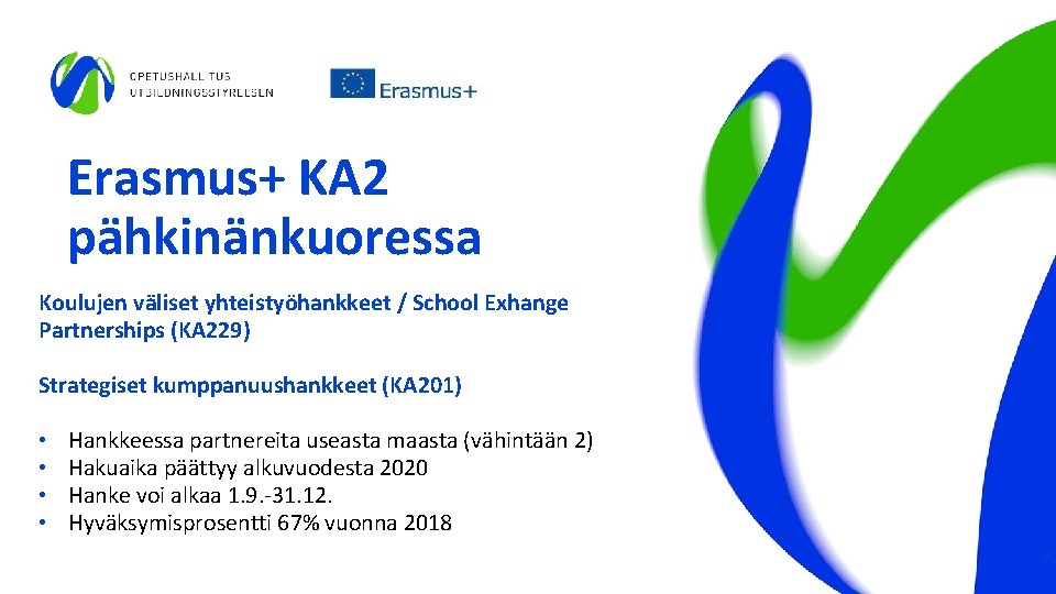 Erasmus+ KA 2 pähkinänkuoressa Koulujen väliset yhteistyöhankkeet / School Exhange Partnerships (KA 229) Strategiset