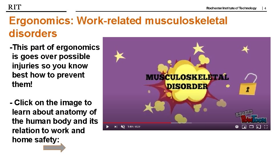 | 4 Ergonomics: Work-related musculoskeletal disorders -This part of ergonomics is goes over possible