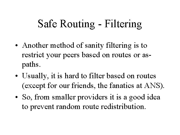 Safe Routing - Filtering • Another method of sanity filtering is to restrict your Safe Routing - Filtering • Another method of sanity filtering is to restrict your