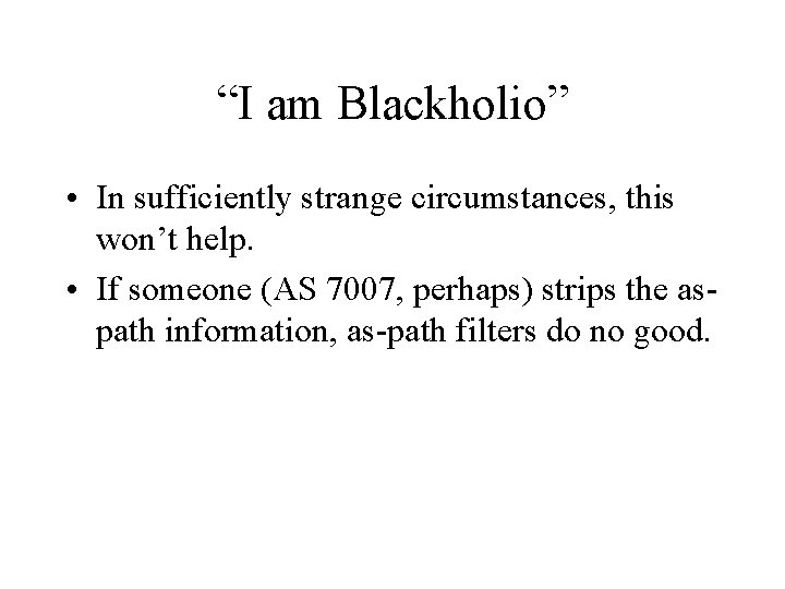 “I am Blackholio” • In sufficiently strange circumstances, this won’t help. • If someone “I am Blackholio” • In sufficiently strange circumstances, this won’t help. • If someone