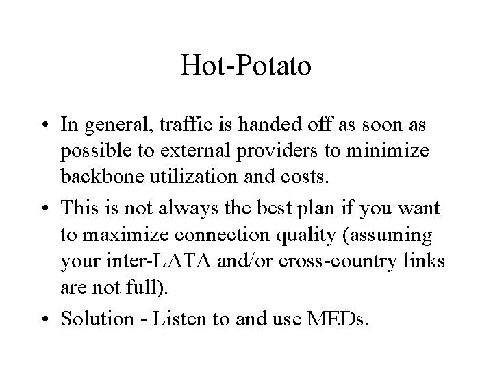 Hot-Potato • In general, traffic is handed off as soon as possible to external Hot-Potato • In general, traffic is handed off as soon as possible to external