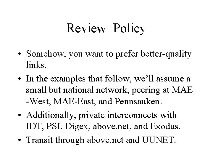 Review: Policy • Somehow, you want to prefer better-quality links. • In the examples Review: Policy • Somehow, you want to prefer better-quality links. • In the examples