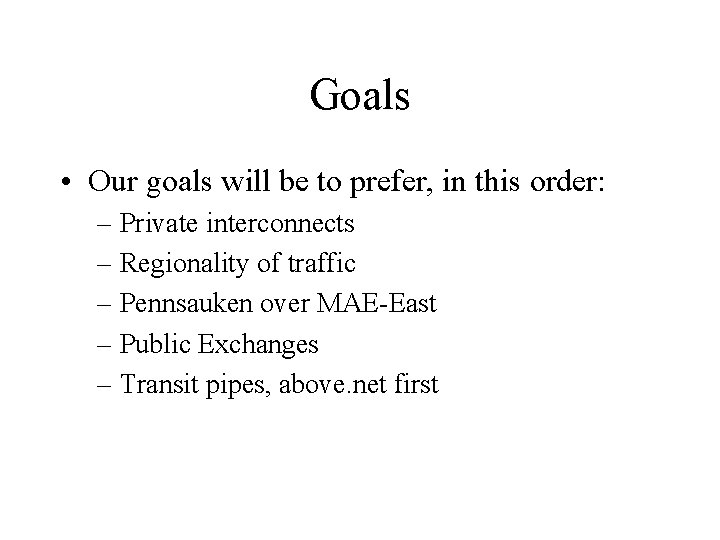 Goals • Our goals will be to prefer, in this order: – Private interconnects Goals • Our goals will be to prefer, in this order: – Private interconnects