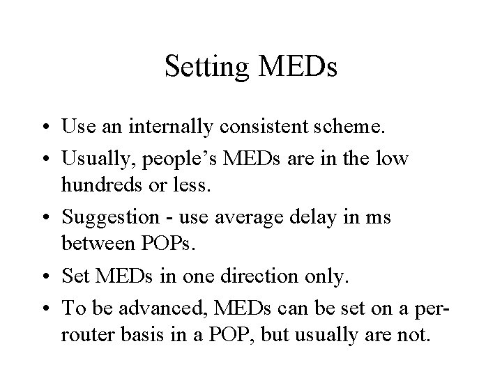 Setting MEDs • Use an internally consistent scheme. • Usually, people’s MEDs are in Setting MEDs • Use an internally consistent scheme. • Usually, people’s MEDs are in