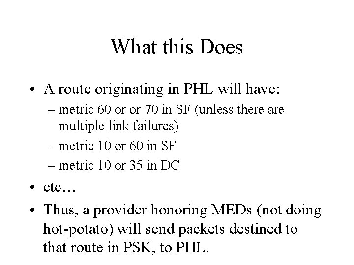 What this Does • A route originating in PHL will have: – metric 60 What this Does • A route originating in PHL will have: – metric 60