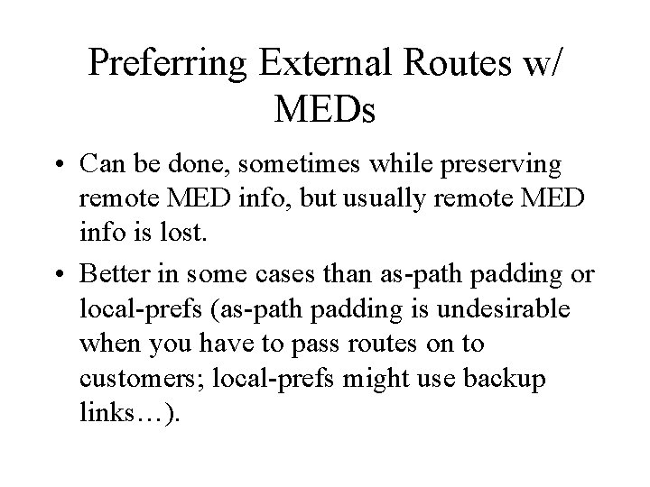 Preferring External Routes w/ MEDs • Can be done, sometimes while preserving remote MED Preferring External Routes w/ MEDs • Can be done, sometimes while preserving remote MED