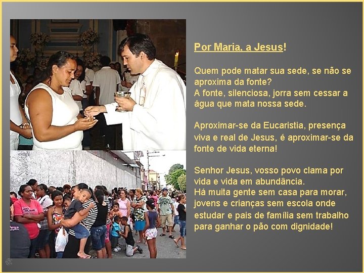 Por Maria, a Jesus! Quem pode matar sua sede, se não se aproxima da