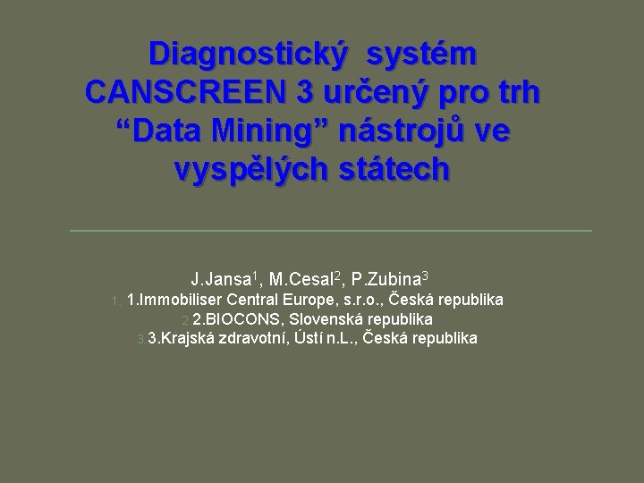 Diagnostický systém CANSCREEN 3 určený pro trh “Data Mining” nástrojů ve vyspělých státech J.