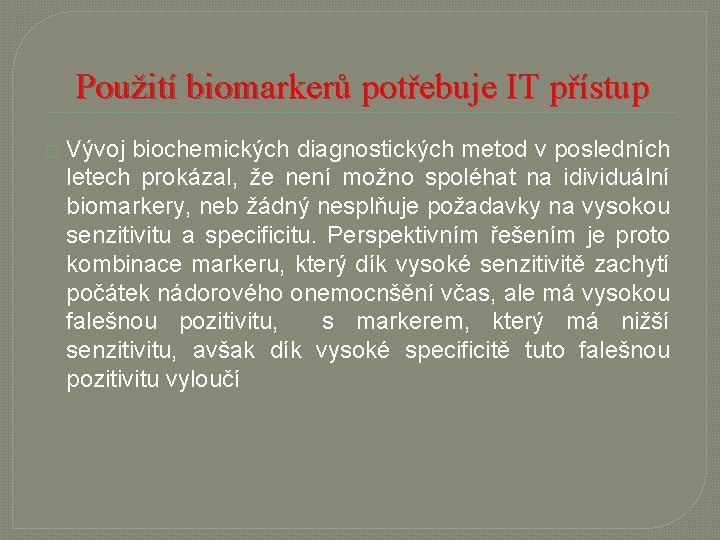 Použití biomarkerů potřebuje IT přístup � Vývoj biochemických diagnostických metod v posledních letech prokázal,