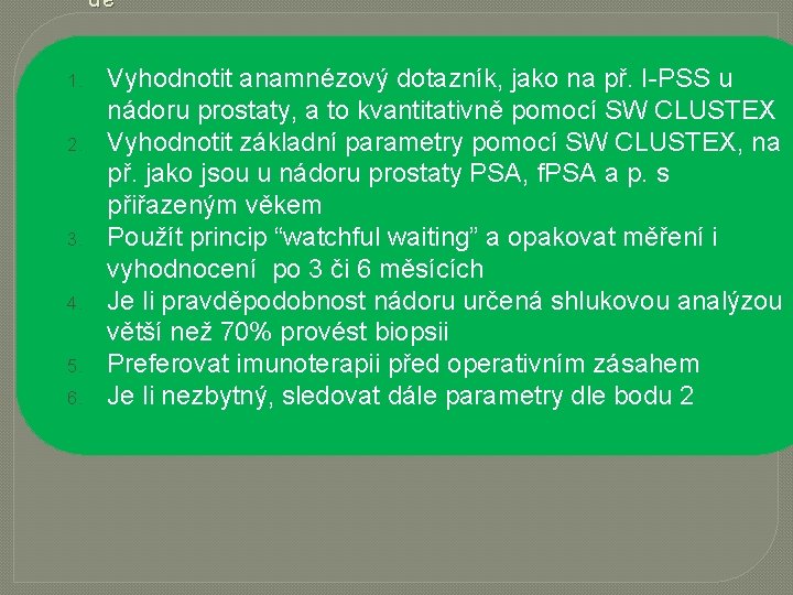 1. 2. 3. 4. 5. 6. Vyhodnotit anamnézový dotazník, jako na př. I-PSS u