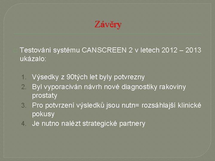 Závěry � Testování systému CANSCREEN 2 v letech 2012 – 2013 ukázalo: 1. Výsedky