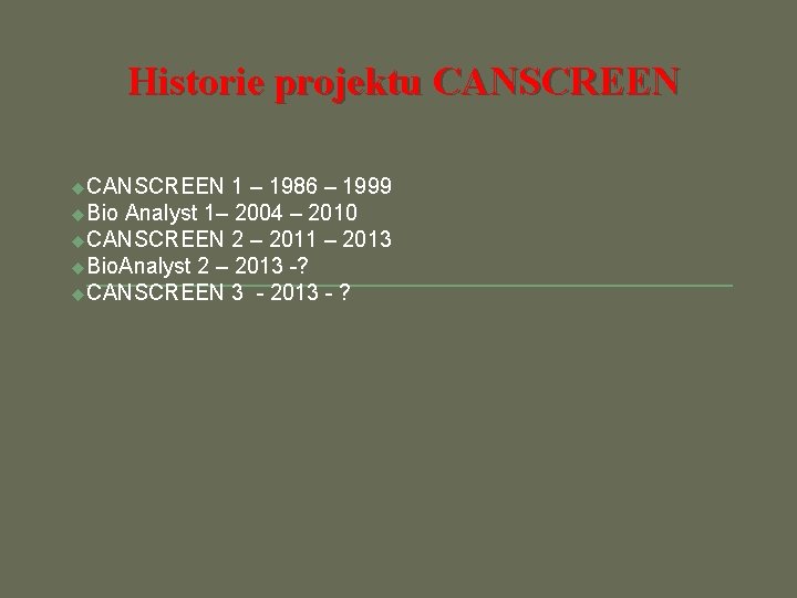 Historie projektu CANSCREEN u. CANSCREEN 1 – 1986 – 1999 u. Bio Analyst 1–