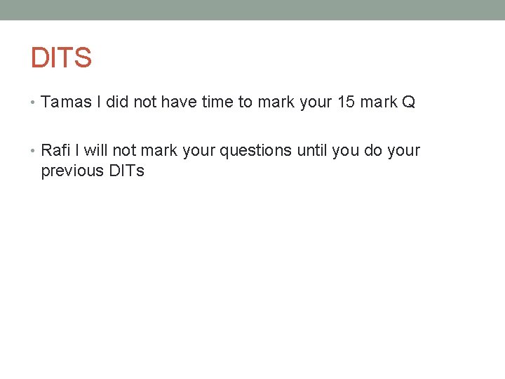 DITS • Tamas I did not have time to mark your 15 mark Q