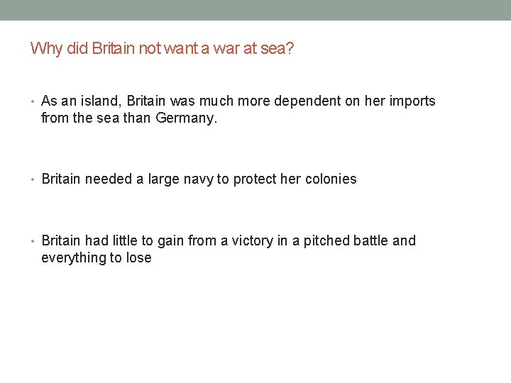 Why did Britain not want a war at sea? • As an island, Britain